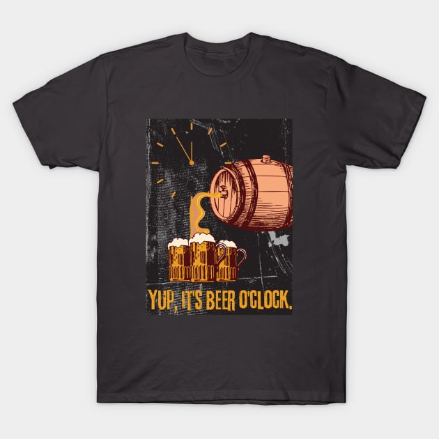 Yup, It's Beer O'Clock - Funny Beer T-Shirt by SEIKA by FP